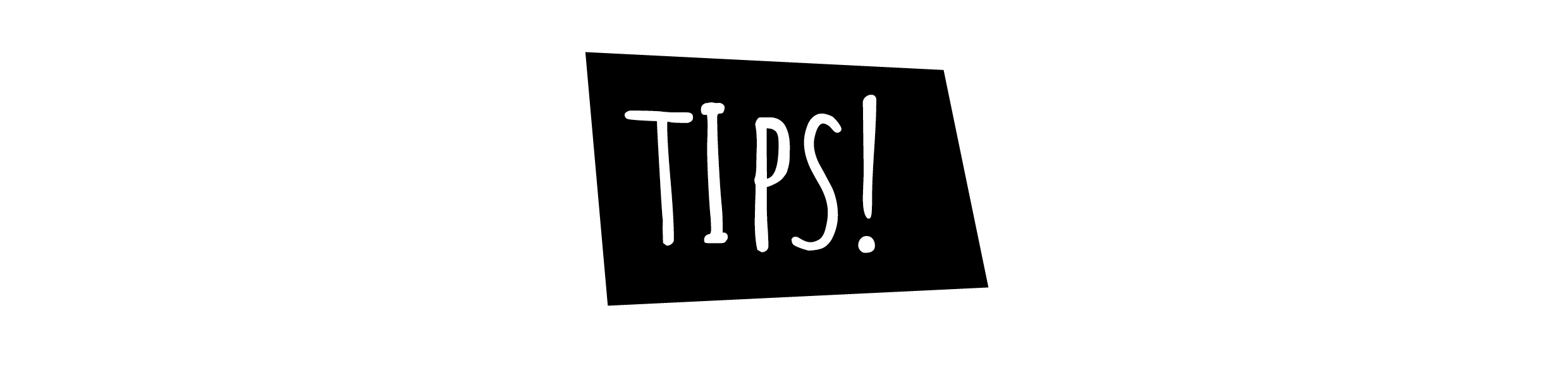 Tips!